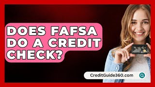 Does FAFSA Do A Credit Check  CreditGuide360com [upl. by Gilli]