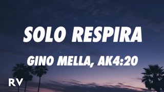 Gino Mella  SOLO RESPIRA LetraLyrics ft AK420 Best [upl. by Menell]