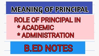 Meaning of PrincipalRole of Principal in academics and administrationBEDMED notes in Hindi [upl. by Bowen]