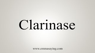 How To Say Clarinase [upl. by Lucien638]