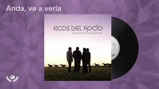 Ecos del Rocio  Anda ve a verla Audio Oficial [upl. by Neelac]