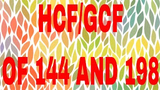 HCF of 144 and 198GCF of 144 and 198 [upl. by Ansell]