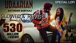 UDAARIYAN  Slowed  Reverb   Satinder sartaj  punjabisong lovesongs lovestory songs [upl. by Mellar]