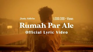 JUSTY ALDRIN  RUMAH PAR ALE OFFICIAL LYRIC VIDEO [upl. by Jarad381]