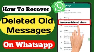 How to Recover Old Whatsapp Deleted Messages 2024  Restore Whatsapp Deleted Chat without Backup [upl. by Yuille]