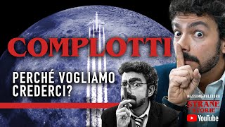 COMPLOTTI perché ci crediamo  Strane Storie [upl. by Nagad]