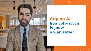 Grip op AI hoe volwassen is jouw organisatie [upl. by Laird]