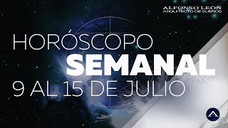 HORÓSCOPO SEMANAL  9 AL 15 DE JULIO  ALFONSO LEÓN ARQUITECTO DE SUEÑOS [upl. by Natsuj]