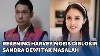 TAK MASALAH Rekening Harvey Moeis Diblokir Sandra Dewi Terbiasa Hidup Hemat [upl. by Popelka495]