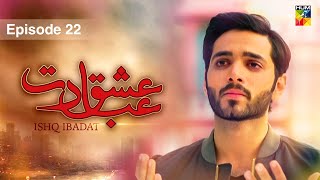 Ishq Ibadat  Episode 22   Wahaj Ali  Anum Fayyaz  Pakistani Dramas  HUM TV [upl. by Cagle]