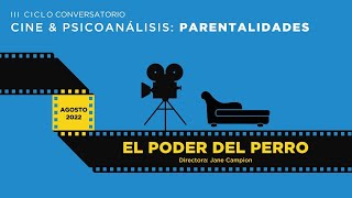 El poder del perro  III Ciclo conversatorio Cine amp Psicoanálisis  Parentalidades [upl. by Aelak]