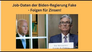 JobDaten der BidenRegierung Fake  Folgen für Zinsen Videoausblick [upl. by Samson629]