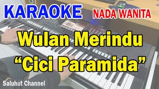 WULAN MERINDU ll KARAOKE DANGDUT ll AKUR ll CICI PARAMIDA ll NADA WANITA CDO [upl. by Sherr]