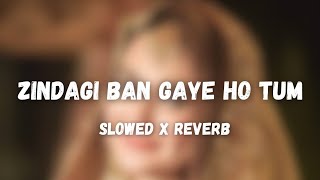 Zindagi Ban Gaye Ho Tum  Slowed X Reverb  Lofiverse VEVO [upl. by Avrit]