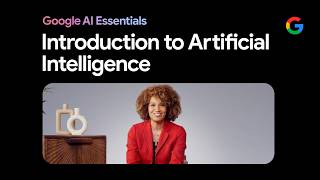 Introduction to Artificial Intelligence AI  Google AI Essentials [upl. by Ykcin]