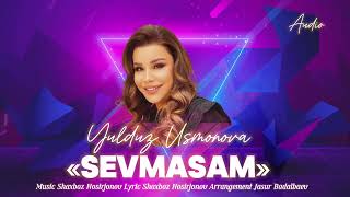 Yulduz Usmonova  Sevmasam official audio 2024 new [upl. by Dewhirst]