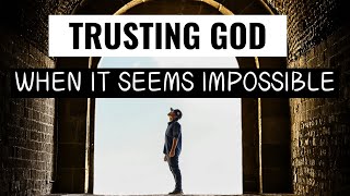 Trusting God when it seems impossible  Daily Motivation [upl. by Yanahc]