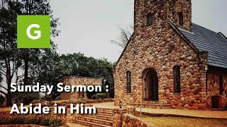 Sermon  Abide in Him [upl. by Heilman]