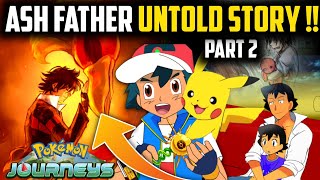 Ash Ketchum Met His FATHER ADAM KETCHUM UNTOLD STORY PART 2   Pokémon Journeys  Ash Father [upl. by Mallon872]