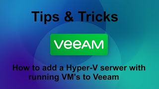 Veeam 12 Tips amp Tricks  How to add HyperV server to Veeam [upl. by Eahsat]