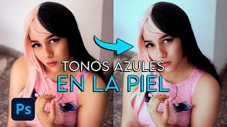 Como Lograr Tonos Azules en tus Fotos  Photoshop Tutorial [upl. by Seedman173]