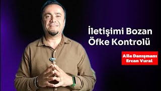 İletişimi Bozan Öfke Kontrolü  Aile Danışmanı Ercan Vural [upl. by Gilligan]