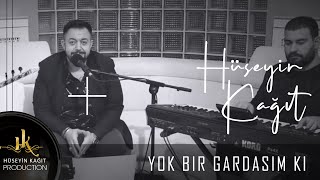 Hüseyin Kağıt  Yok Bir Gardaşımki [upl. by Urba528]