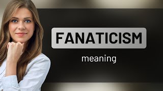 Fanaticism  meaning of FANATICISM [upl. by Philly848]