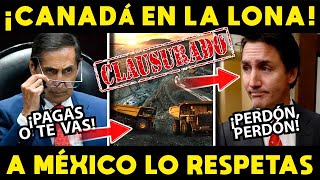 ¡CANADA EN LA LONA MEXICO LANZA ULTIMATUM quotNOS RESPETASquot [upl. by Mcgregor]