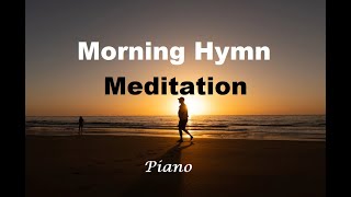 247 HYMNS Morning Hymn Meditation Hymns  soft piano hymns  loop [upl. by Habeh855]