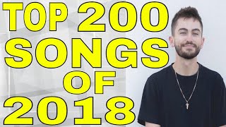 TOP 200 SONGS OF 2018 [upl. by Nileuqaj228]