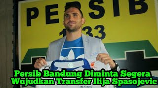 Persib Bandung Diminta Segera Wujudkan Transfer Ilija Spasojevic [upl. by Llerret]