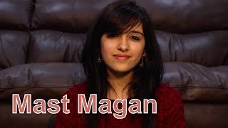 Mast Magan 2 States  Female Cover by Shirley Setia ft Prashant Datt [upl. by Lielos367]