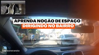 Aprenda noção de espaço dirigindo no bairro [upl. by Yodlem]