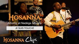 Je suis touché  Hosanna clips  Athoms et Nadège Mbuma [upl. by Farkas]