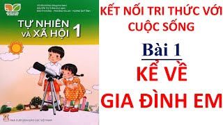 Tự nhiên xã hội lớp 1 Kể về gia đình em  Bài 1  Sách Kết nối tri thức  10 Phút Học Bài [upl. by Ardella]