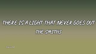 The Smiths  There Is a Light That Never Goes Out Lyrics [upl. by Rehpotsrihc]