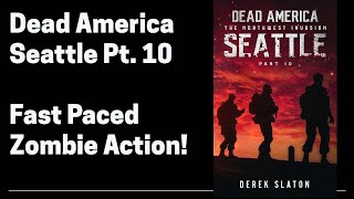 47 Dead America  Seattle Pt 10 Complete Zombie Horror Audiobook Book 47 of 47 in Dead America [upl. by Incrocci]