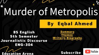 Murder of Metropolis By Eqbal Ahmed  Summary Themes Rhetorical Devices  5th Semester  ENG304 [upl. by Neo444]