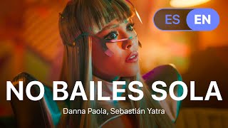 Danna Paola Sebastián Yatra  No Bailes Sola Lyrics  Letra English amp Spanish [upl. by Montana]