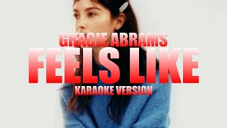 Feels Like  Gracie Abrams Instrumental Karaoke KARAOKampJ [upl. by Airdnua239]