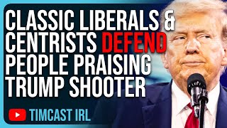 Classic Liberals amp Centrists DEFEND People Praising Trump Shooter Says Its Free Speech [upl. by Carley]