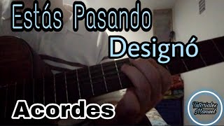 Estas Pasando  Designo  Tutorial Acordes [upl. by Etterual]