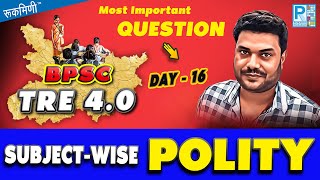 BPSC TRE 40 POLITY  BPSC Teacher POLITY CLASS  Polity Previous Paper  POLITY CLASS FOR BPSC [upl. by Ajax]