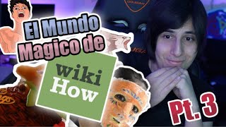 La magia de LOS TUTORIALES ESTUPIDOS WIKIHOW pt3 [upl. by Ayimat379]