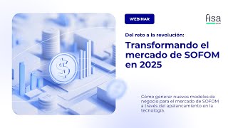 Webinar Del Reto a la Revolución transformando el mercado de SOFOM en 2025 [upl. by Ailedroc489]