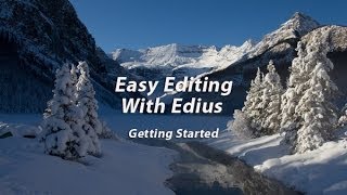 Easy Editing with Edius 6 Lesson 1 Getting Started [upl. by Sadowski]