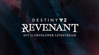 Destiny 2  Revenant Act II  Developer Livestream [upl. by Conan317]