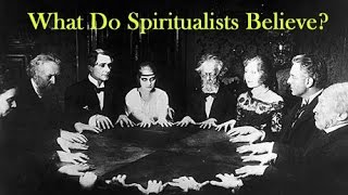 What Do Spiritualists Believe [upl. by Ahseetal]