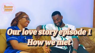 Our love story episode 1  how we met [upl. by Naashar]